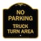 Signmission No Parking Sign No Parking-Truck Turn Area, Black & Gold Aluminum Sign, 18" x 18", BG-1818-23668 A-DES-BG-1818-23668 - alternate 1